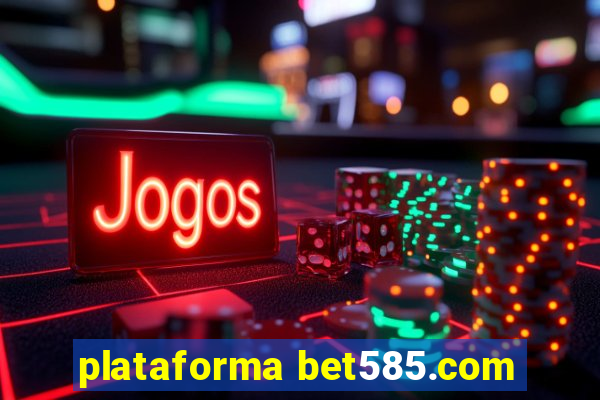 plataforma bet585.com