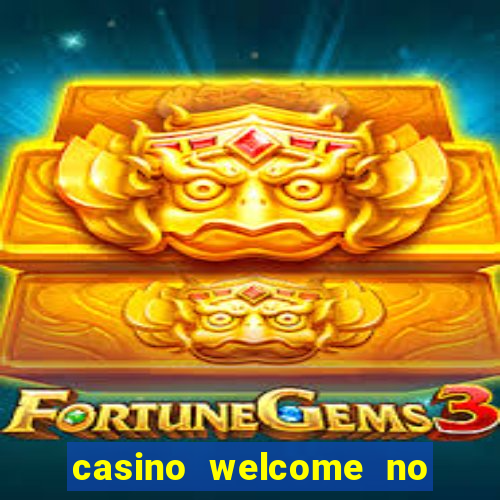 casino welcome no deposit bonus