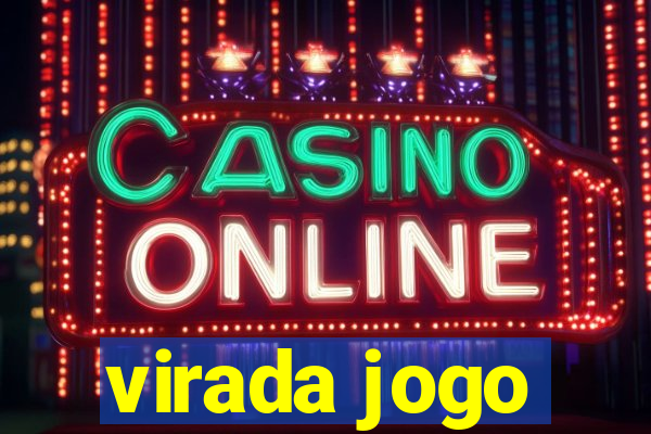 virada jogo