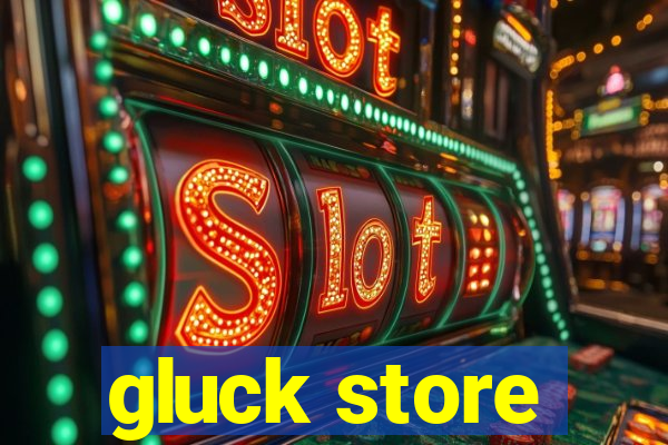 gluck store