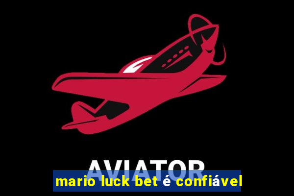 mario luck bet é confiável