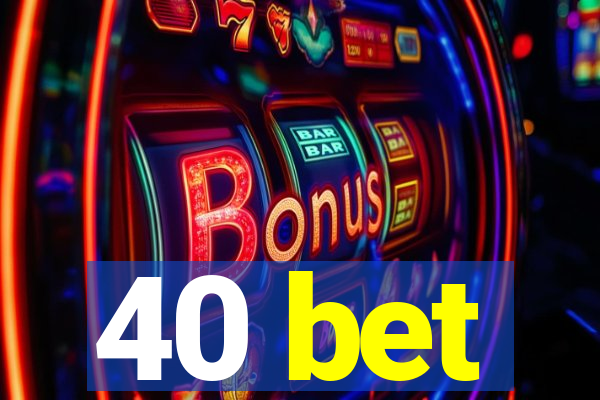 40 bet