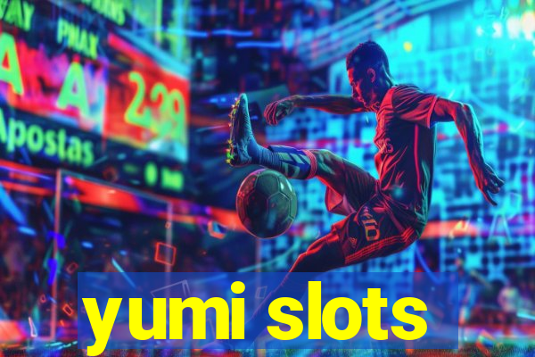 yumi slots