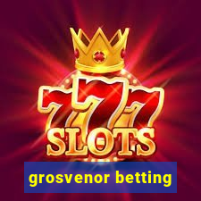 grosvenor betting