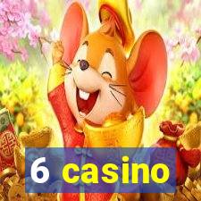 6 casino