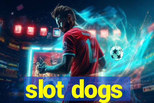 slot dogs