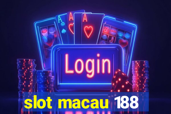 slot macau 188