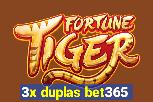 3x duplas bet365