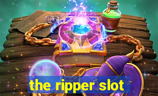 the ripper slot