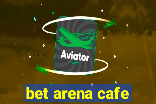 bet arena cafe