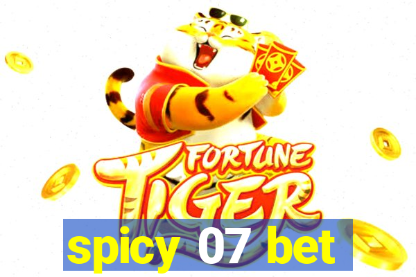 spicy 07 bet