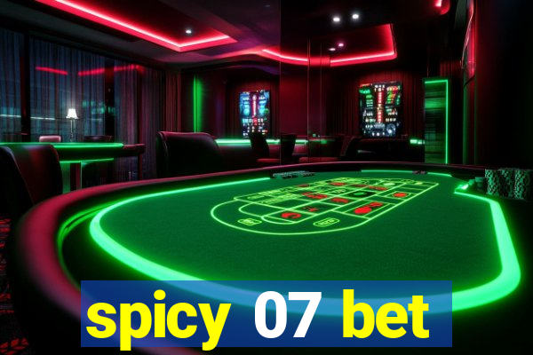 spicy 07 bet