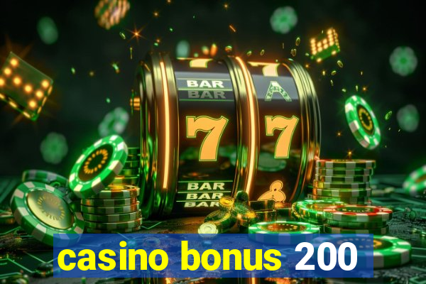 casino bonus 200