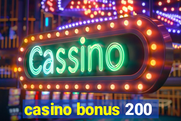 casino bonus 200