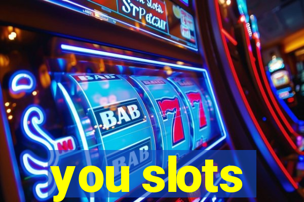 you slots