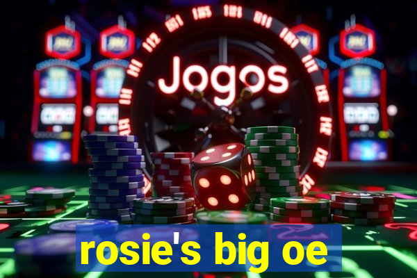 rosie's big oe