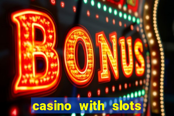 casino with slots near me