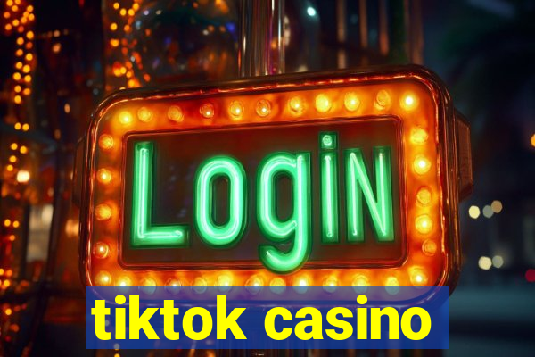 tiktok casino