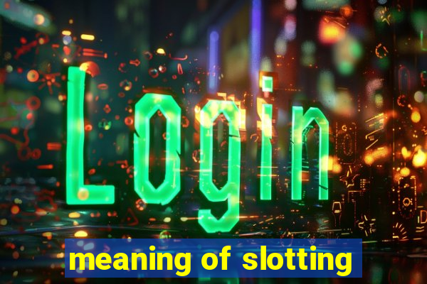 meaning of slotting