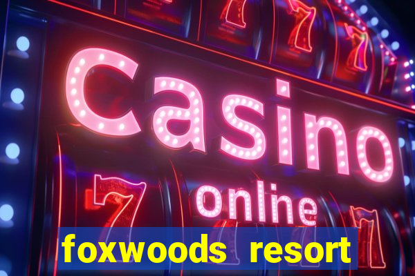 foxwoods resort casino hotels