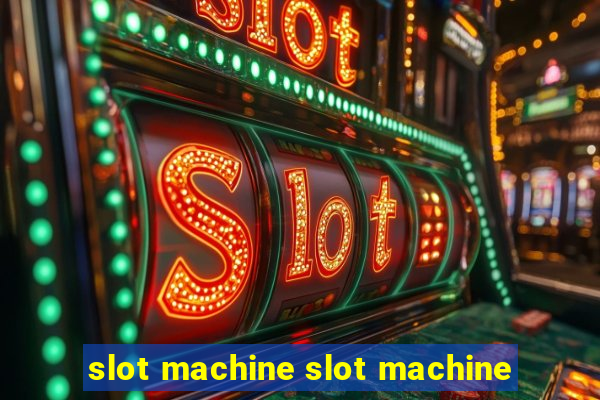 slot machine slot machine