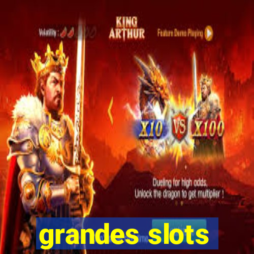 grandes slots