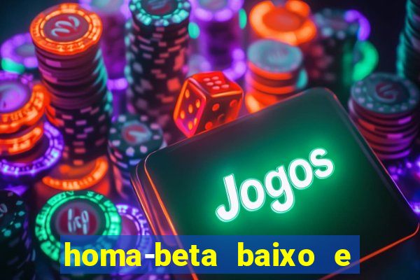 homa-beta baixo e glicose normal