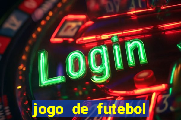 jogo de futebol para ganhar dinheiro