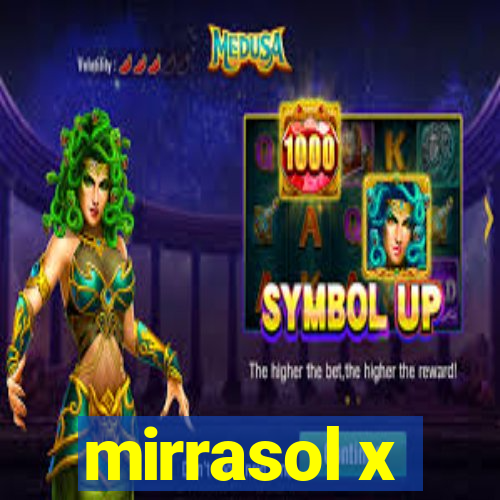 mirrasol x