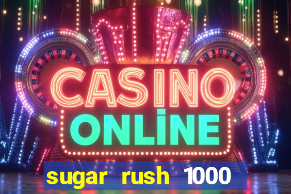 sugar rush 1000 demo slot