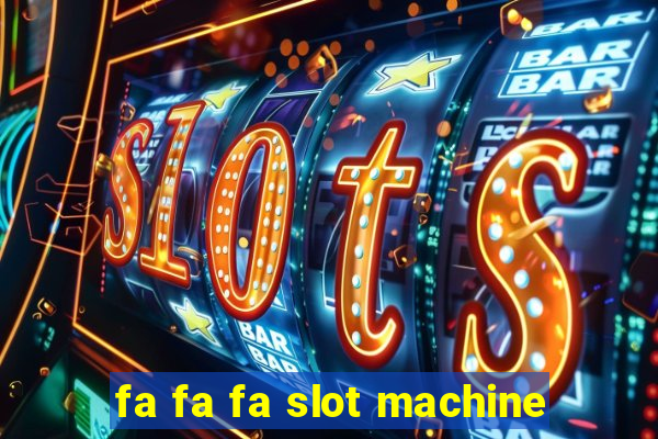 fa fa fa slot machine