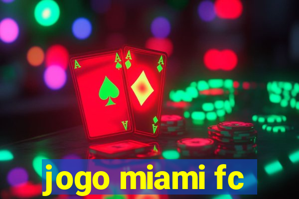 jogo miami fc