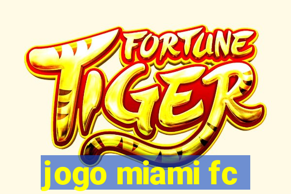 jogo miami fc