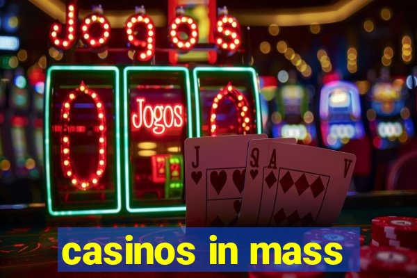 casinos in mass