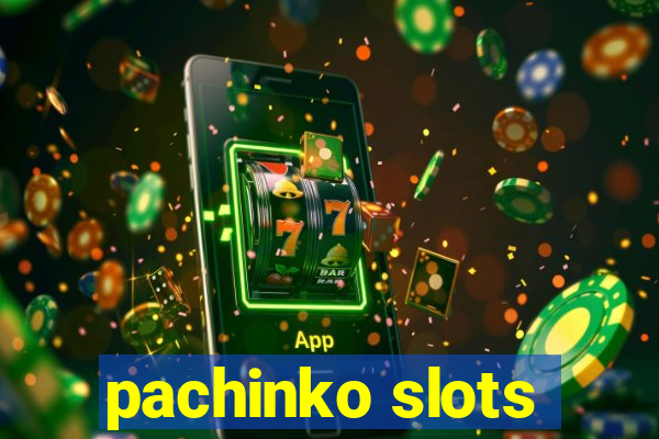 pachinko slots