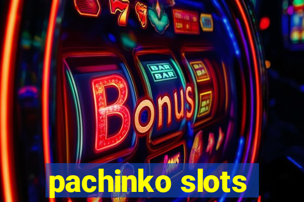 pachinko slots