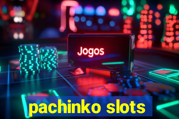 pachinko slots