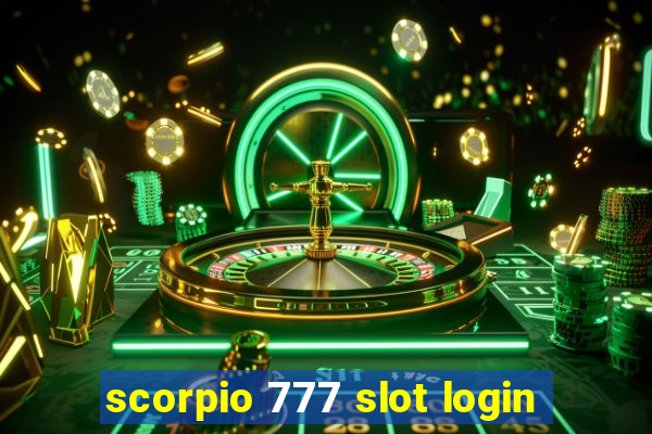 scorpio 777 slot login