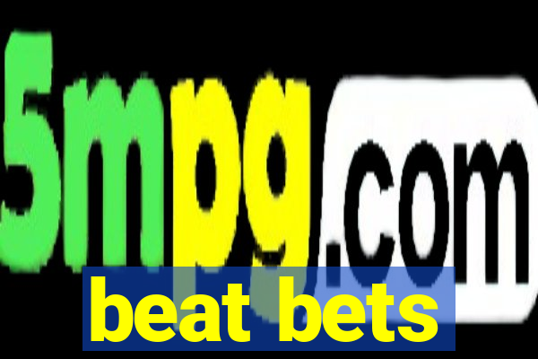 beat bets