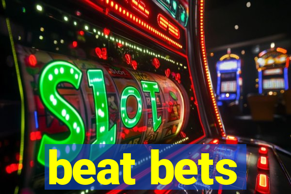 beat bets