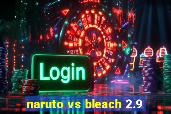 naruto vs bleach 2.9