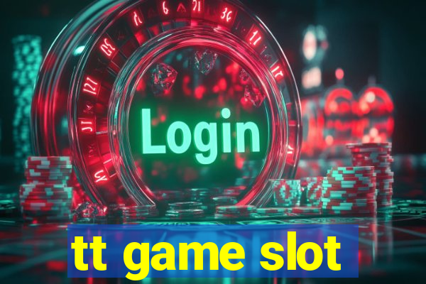 tt game slot