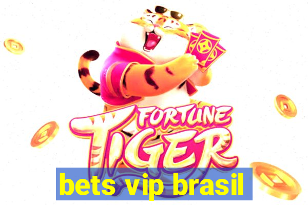 bets vip brasil