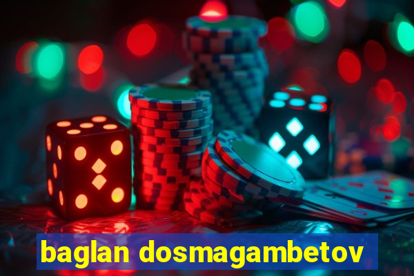 baglan dosmagambetov