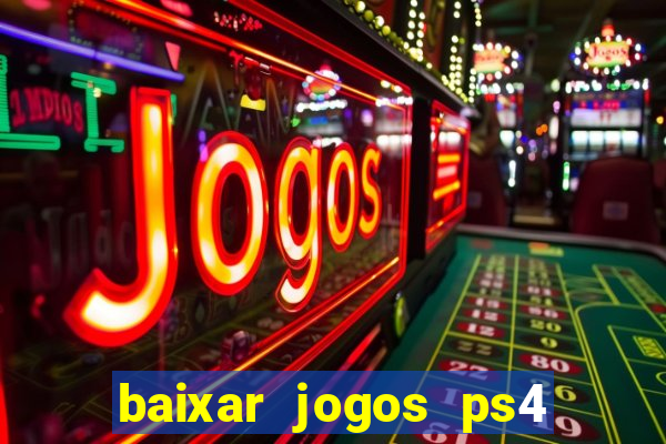 baixar jogos ps4 desbloqueado pkg