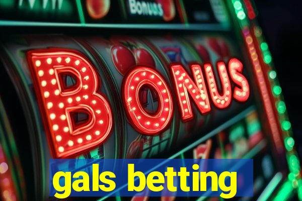 gals betting