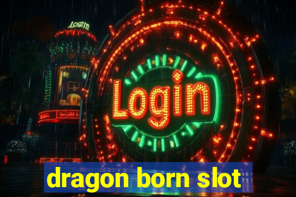 dragon born slot