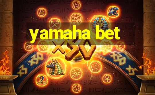 yamaha bet