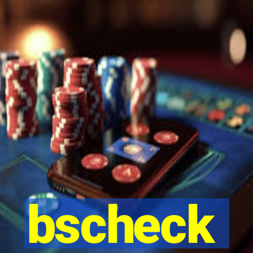 bscheck