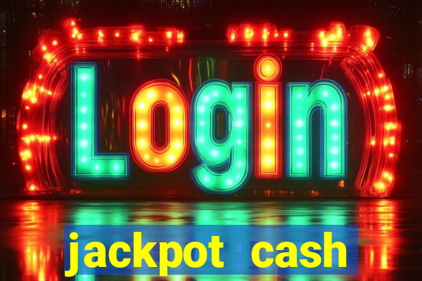 jackpot cash slots-jogos de cassino